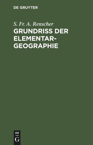 Grundriß der Elementar-Geographie: für untere Gymnasial- und höhere Bürgerschul-Klassen, oder allgemeine Beschreibung des Kummerschen Relief-Globus