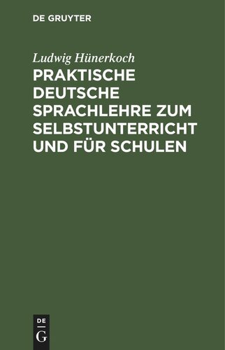 Praktische Deutsche Sprachlehre zum Selbstunterricht und für Schulen