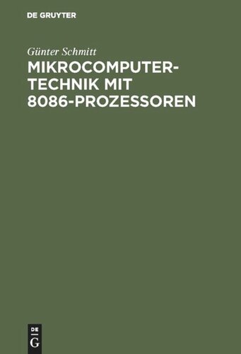 Mikrocomputertechnik mit 8086-Prozessoren: Maschinenorientierte Programmierung. Grundlagen, Schaltungstechnik und Anwendungen