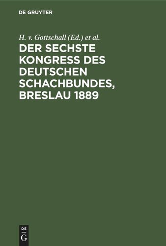 Der sechste Kongress des deutschen Schachbundes, Breslau 1889: Mit dem Bildnis von Dr. Siegbert Tarrasch