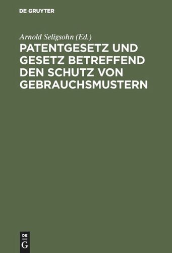 Patentgesetz und Gesetz betreffend den Schutz von Gebrauchsmustern