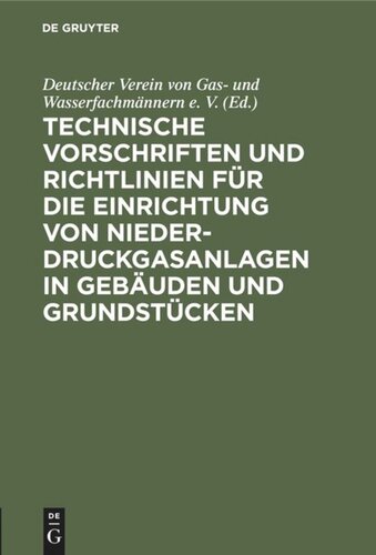 Technische Vorschriften und Richtlinien für die Einrichtung von Niederdruckgasanlagen in Gebäuden und Grundstücken: DVGW - TVR Gas 1938