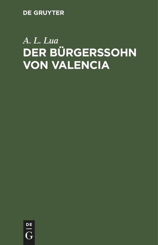 Der Bürgerssohn von Valencia: Trauerspiel in fünf Aufzügen