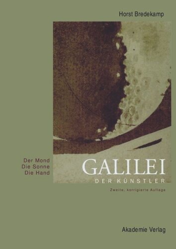 Galilei der Künstler: Der Mond. Die Sonne. Die Hand.