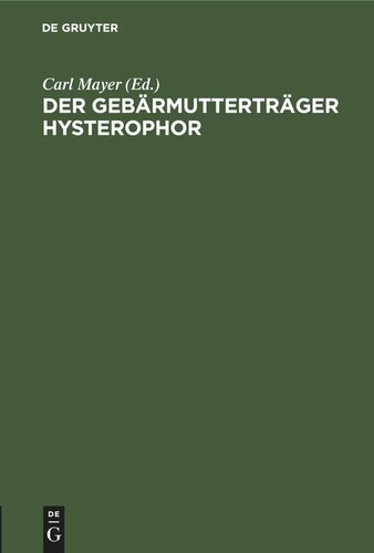 Der Gebärmutterträger Hysterophor: Beitrag zur Behandlung des Vorfalls der Gebärmutter und der Schneide nebst Beschreibung eines neuen Instruments zur Zurückhaltung deselben