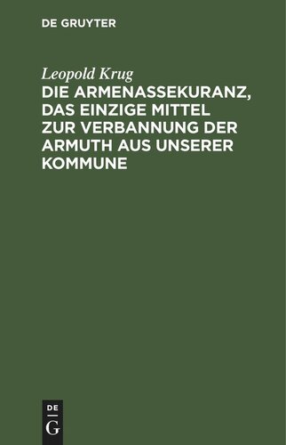 Die Armenassekuranz, das einzige Mittel zur Verbannung der Armuth aus unserer Kommune