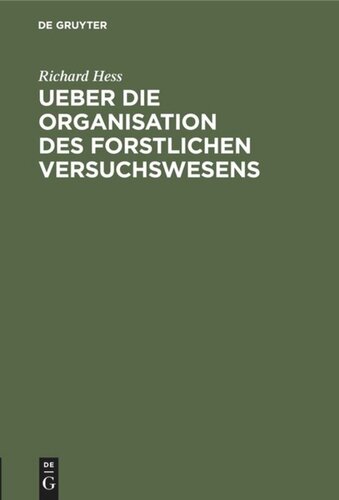 Ueber die Organisation des forstlichen Versuchswesens: Academische Antrittsrede gehalten am 13. November 1869 in der großen Aula des Universitätsgebüdes zu Gießen