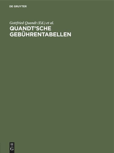 Quandt’sche Gebührentabellen: Für Rechtsanwälte und Notare, Gerichtsvollzieher und Rechtsbeistände, Ordentliche Gerichte und Arbeitsgerichte, Gerichte der Verwaltungs-, Sozial- und Finanzgerichtsbarkeit, Freiw. Gerichtsbarkeit und Strafsachen