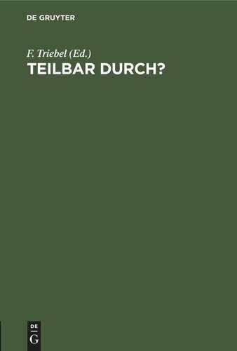 Teilbar durch?: Kürzen von Brüchen mit Ablesen der Teiler. Tafeln zur Feststellung der Teilbarkeit der Zahlen bis 1000 nebst einem Verzeichnis der unteilbaren Zahlen (Primzahlen) bis 10 000