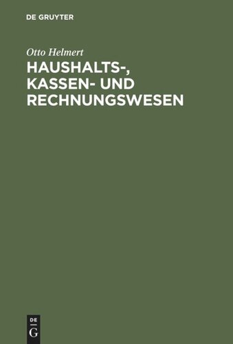 Haushalts-, Kassen- und Rechnungswesen: Eine systemat. Darstellung u. Erl. d. staatl. u. kommunalen Haushalts- u. Kassenrechts, d. Rechts d. Rechnungslegung u. Rechnungsprüfung