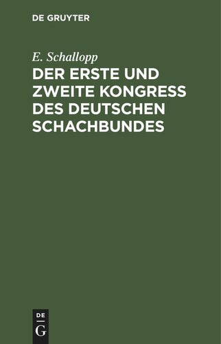 Der erste und zweite Kongress des Deutschen Schachbundes: Leipzig 1879 - Berlin 1881
