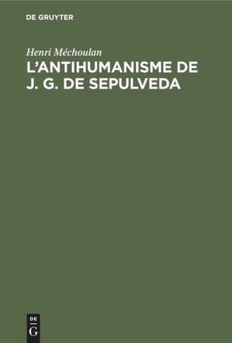 L’antihumanisme de J. G. de Sepulveda: Étude critique du «Democrates primus»