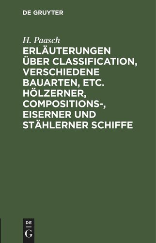Erläuterungen über Classification, verschiedene Bauarten, etc. hölzerner, Compositions-, eiserner und stählerner Schiffe
