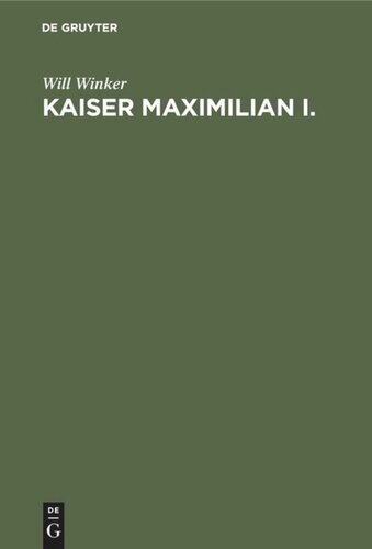 Kaiser Maximilian I.: Zwischen Wirklichkeit und Traum