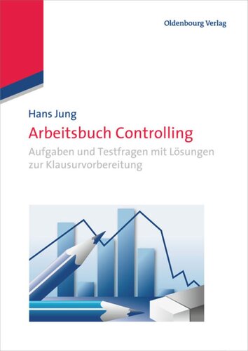 Arbeitsbuch Controlling: Aufgaben und Testfragen mit Lösungen zur Klausurvorbereitung