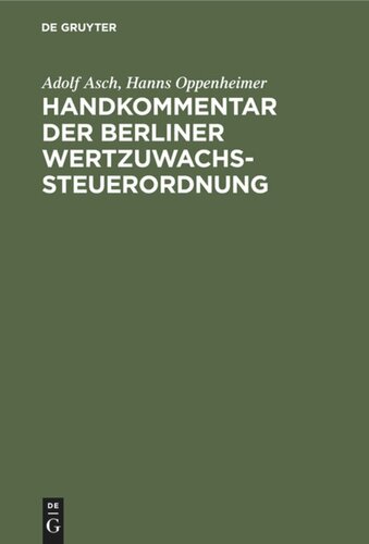 Handkommentar der Berliner Wertzuwachssteuerordnung: Nebst amtlichen Ausführungsbestimmungen und Erläuterungen. Ergänzungsband zu dem Kommentar “Das geltende Wertzuwachssteuerrecht”