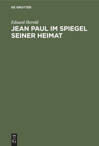 Jean Paul im Spiegel seiner Heimat: Festgabe zum 100.Todestag des Dichters