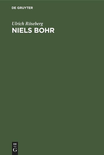 Niels Bohr: Leben und Werk eines Atomphysikers, 1885–1962