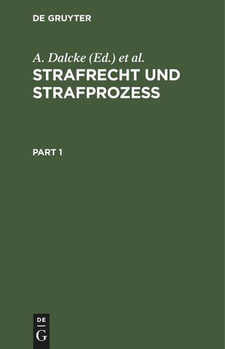 Strafrecht und Strafprozeß: Eine Sammlung der wichtigsten das Strafrecht und das Strafverfahren betreffenden Gesetze. Zum Handgebrauche für den preußischen Praktiker