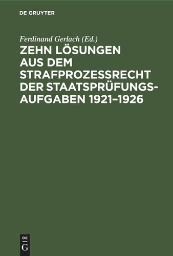 Zehn Lösungen aus dem Strafprozeßrecht der Staatsprüfungs-Aufgaben 1921–1926