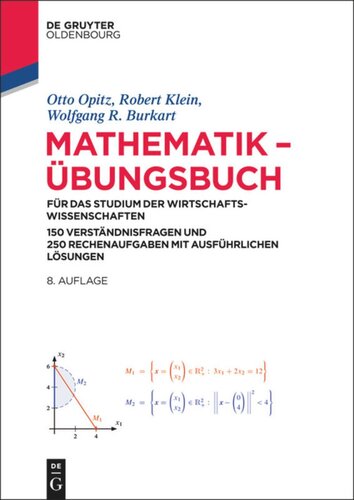 Mathematik – Übungsbuch: für das Studium der Wirtschaftswissenschaften. 150 Verständnisfragen und 250 Rechenaufgaben mit ausführlichen Lösungen