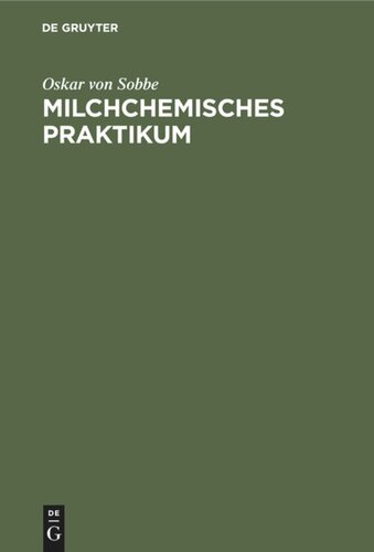 Milchchemisches Praktikum: Zum Selbstunterricht und Gebrauch an milchwirtschaftlichen Laboratorien