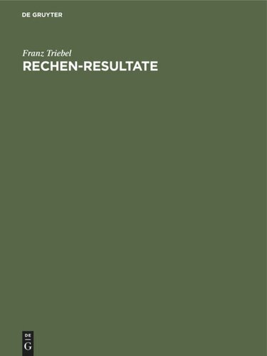 Rechen-Resultate: Tabellen zum Ablesen der Resultate von Multiplikationen und Divisionen bis 100 x 1000=100000 in Bruchteilen und ganzen Zahlen. Rechenhilfsmittel für alle Arten des Rechnens mit Zahlen, zum praktischen Gebrauch für Stückzahl-, Lohn- und Prozentberechnungen
