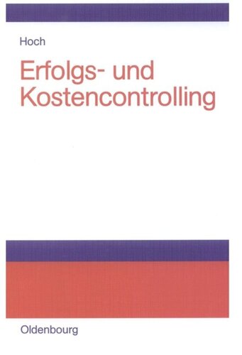 Erfolgs- und Kostencontrolling: Einführung anhand ausgewählter Schaubilder, Fälle und Beispiele