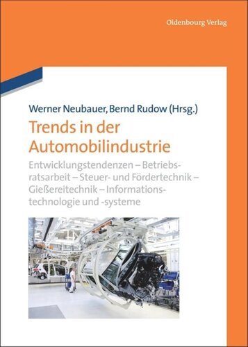 Trends in der Automobilindustrie: Entwicklungstendenzen – Betriebsratsarbeit – Steuer- und Fördertechnik – Gießereitechnik – Informationstechnologie – Informations- und Assistenzsysteme