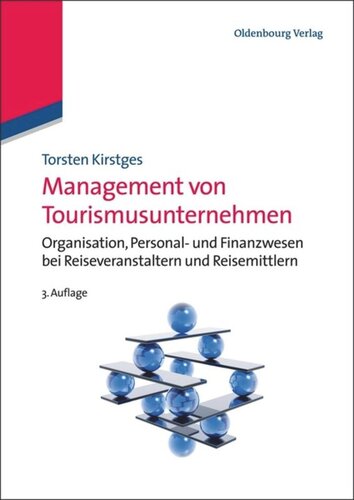 Management von Tourismusunternehmen: Organisation, Personal- und Finanzwesen bei Reiseveranstaltern und Reisemittlern