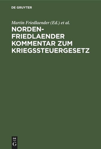 Norden-Friedlaender Kommentar zum Kriegssteuergesetz: Fortsetzung: Die Kriegsabgabe für 1918 (Mehreinkommensteuer, Vermögensabgabe und Gesellschaftsbesteuerung)