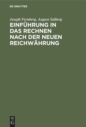 Einführung in das Rechnen nach der neuen Reichwährung: Ein Handbüchlein zum Selbstunterrichte, sowie zum Gebrauche in Schulen und bei öffentlichen Vorträgen