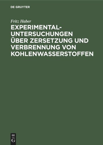 Experimental-Untersuchungen über Zersetzung und Verbrennung von Kohlenwasserstoffen: Habilitationsschrift zur Erlangung der venia legendi für Technische Chemie