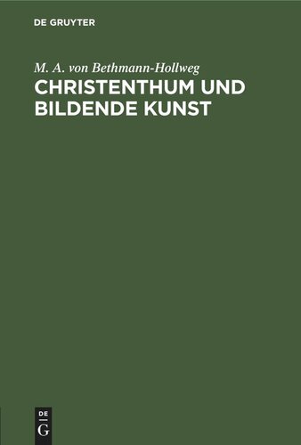 Christenthum und bildende Kunst: Nebst einer Blumenlese aus den Bekenntnissen eines großen deutschen Künstlers