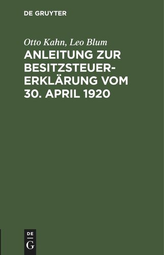 Anleitung zur Besitzsteuererklärung vom 30. April 1920: Nach dem Besitzsteuergesetz vom 5. Juli 1913 und dem Gesetz über die Veranlagung der Besitzsteuer zum 31. Dezember 1919