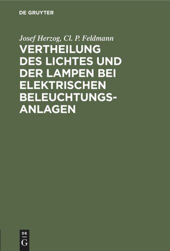 Vertheilung des Lichtes und der Lampen bei elektrischen Beleuchtungsanlagen: Ein Leitfaden für Ingenieure und Architekten