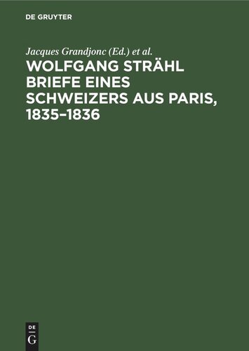 Wolfgang Strähl Briefe eines Schweizers aus Paris, 1835–1836: Neue Dokumente zur Geschichte der frühproletarischen Kultur und Bewegung