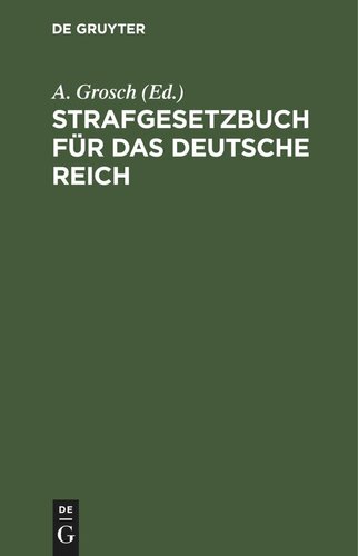 Strafgesetzbuch für das Deutsche Reich: mit Nebengesetzen und Erläuterungen, sowie einem Anhang über Grundsätze und wichtige Bestimmungen des Strafprozeßrechts und über das Kriegsstrafrecht
