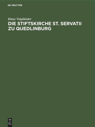 Die Stiftskirche St. Servatii zu Quedlinburg: Geschichte ihrer Restaurierung und Ausstattung