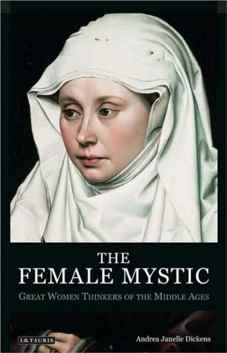The Female Mystic: Great Women Thinkers of the Middle Ages