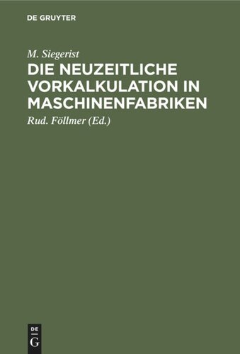 Die neuzeitliche Vorkalkulation in Maschinenfabriken: Handbuch zur Berechnung der Bearbeitungszeiten an Werkzeugmaschinen, für den Gebrauch in der Praxis und an technischen Lehranstalten
