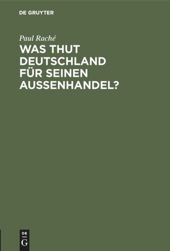 Was thut Deutschland für seinen Aussenhandel?: Ein Beitrag zur Frage der Errichtung eines deutschen Reichs-Handelsmuseums