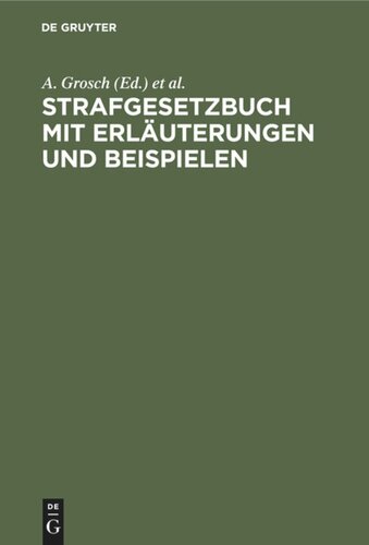 Strafgesetzbuch mit Erläuterungen und Beispielen: Mit Erläuterungen und Beispielen, sowie den wichtigsten Nebengesetzen und je einem Anhang über Jugendstrafrecht und Jugendschutz, Verkehrstrafrecht, Ordnungswidrigkeiten und Strafprozeßrecht