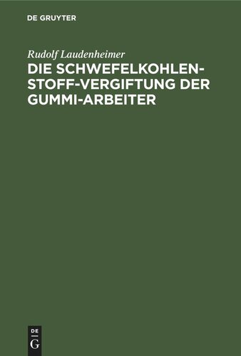 Die Schwefelkohlenstoff-Vergiftung der Gummi-Arbeiter: Unter besonderer Berücksichtigung der psychischen und nervösen Störungen und der Gewerbe-Hygiene