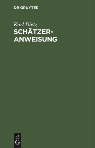 Schätzer-Anweisung: Bekanntmachung der Kgl. Staatsministerien der Justiz und der Innern vom 14. Juli 1909, die Anweisung für die amtliche Feststellung des Wertes von Grundstücken betreffend