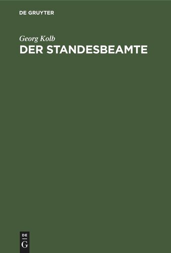 Der Standesbeamte: Praktische Anleitung zur Vollzüge des Reichsgesetzes vom 6. Februar 1875 über die Beurkundung des Personenstandes und die Eheschließung und des bayerischen Verehelichungsgesetzes vom 16. April 1868.
