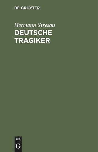 Deutsche Tragiker: Hölderlin, Kleist, Grabbe, Hebbel