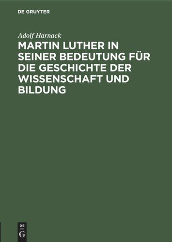 Martin Luther in seiner Bedeutung für die Geschichte der Wissenschaft und Bildung