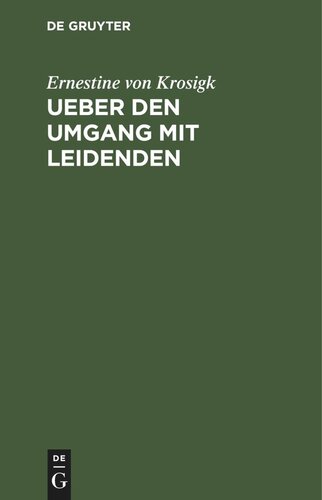 Ueber den Umgang mit Leidenden: Seitenstück zu Adolph Freiherrn von Knigge's über den Umgang mit Menschen