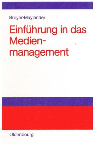 Einführung in das Medienmanagement: Grundlagen, Strategie, Führung, Personal